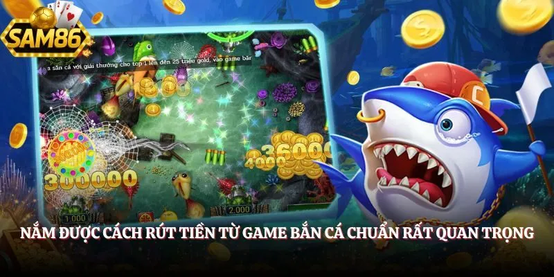 Cách Rút Tiền Từ Game Bắn Cá - Mẹo Giao Dịch Chuẩn Nhất 1 Nắm được cách rút tiền từ game Bắn Cá chuẩn rất quan trọng
