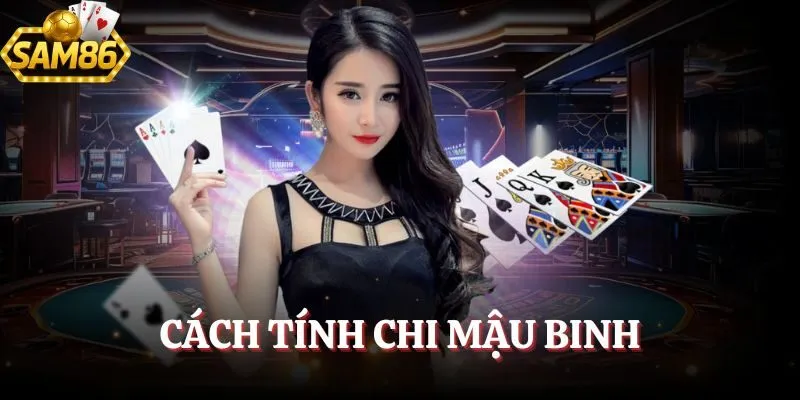 Cách Tính Chi Mậu Binh - Bật Mí Phương Pháp Vàng Siêu Đỉnh