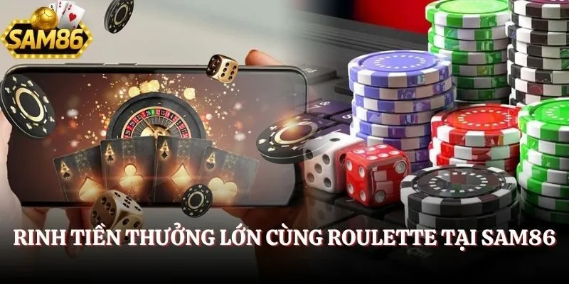                           Rinh tiền thưởng lớn cùng Roulette tại SAM86
