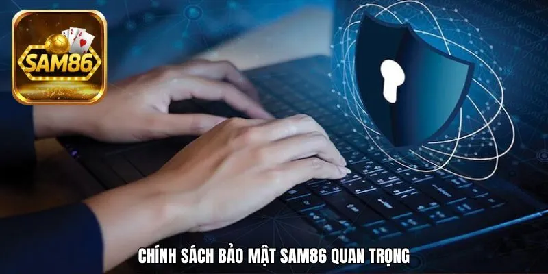 Chính sách bảo mật SAM86 quan trọng