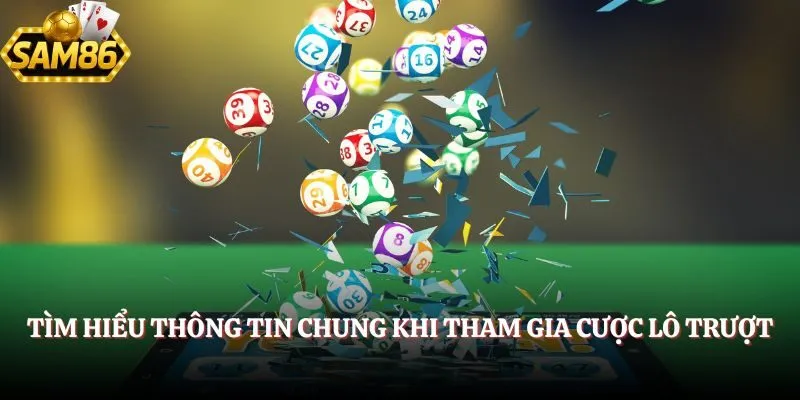 Tìm hiểu thông tin chung khi tham gia cược lô trượt
