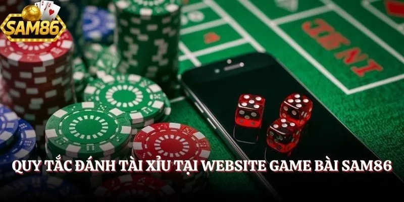 Quy tắc đánh Tài Xỉu tại website game bài SAM86