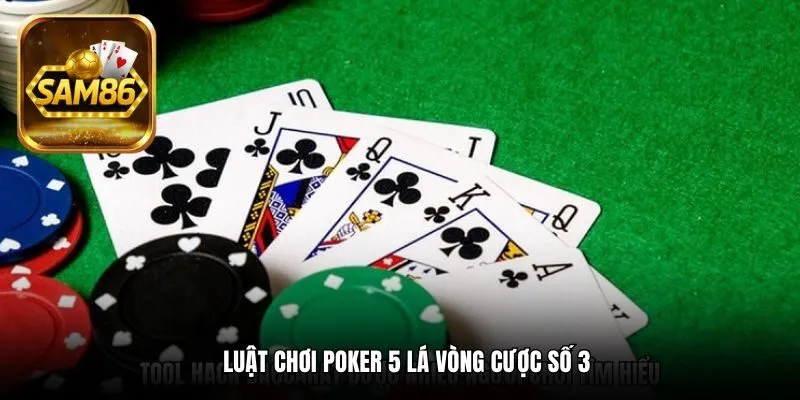 Luật chơi Poker 5 lá vòng cược số 3