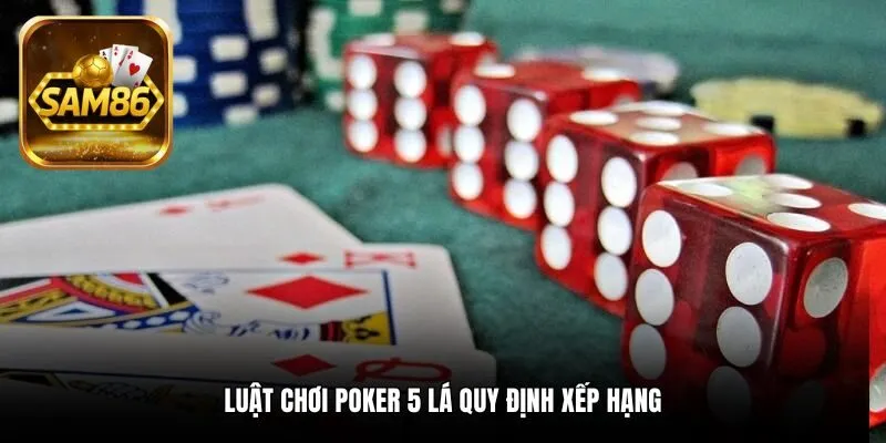 Luật chơi Poker 5 lá quy định xếp hạng