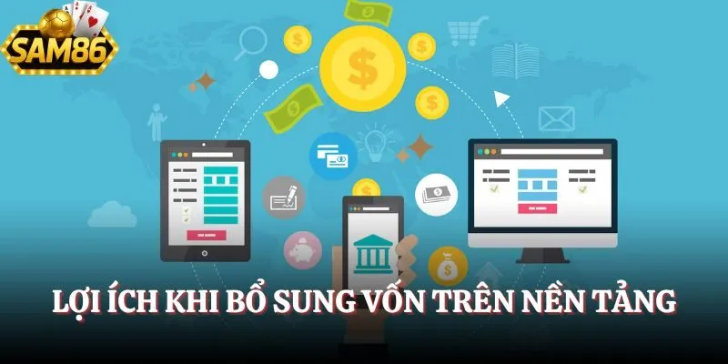 Lợi ích khi bổ sung vốn trên nền tảng