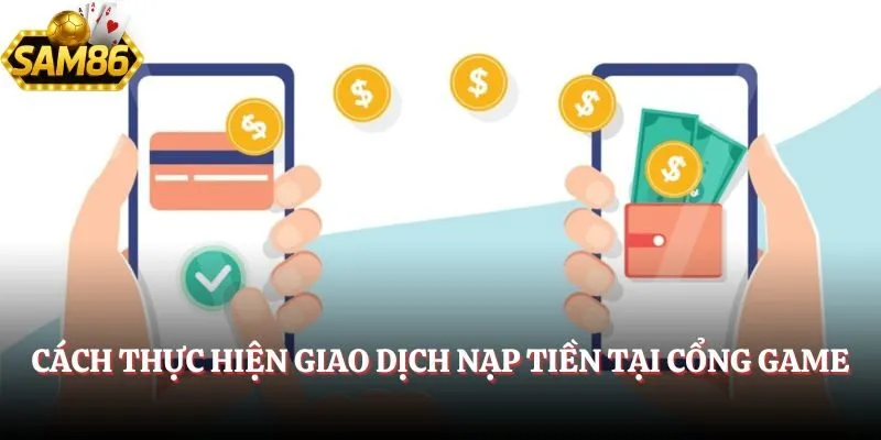Cách thực hiện giao dịch nạp tiền tại cổng game