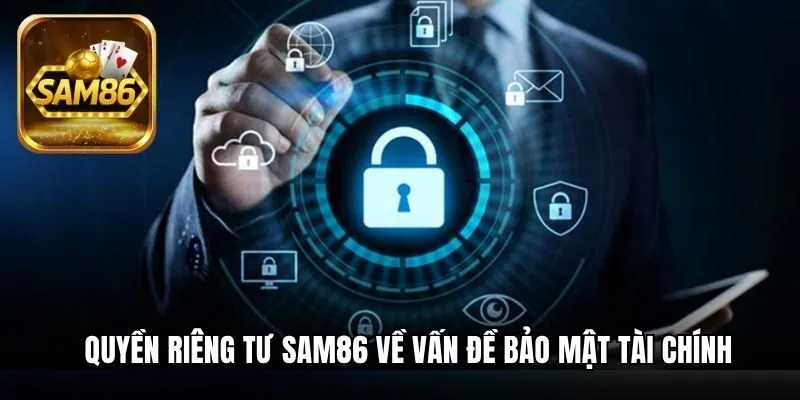 Quyền riêng tư SAM86 về vấn đề bảo mật tài chính