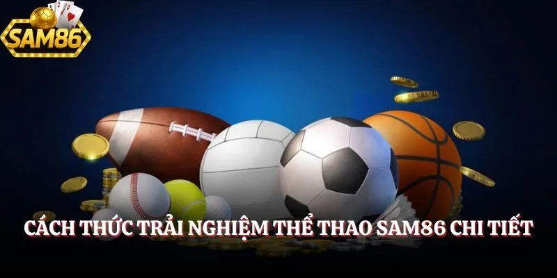 Hướng dẫn quy trình trải nghiệm thể thao Sam86