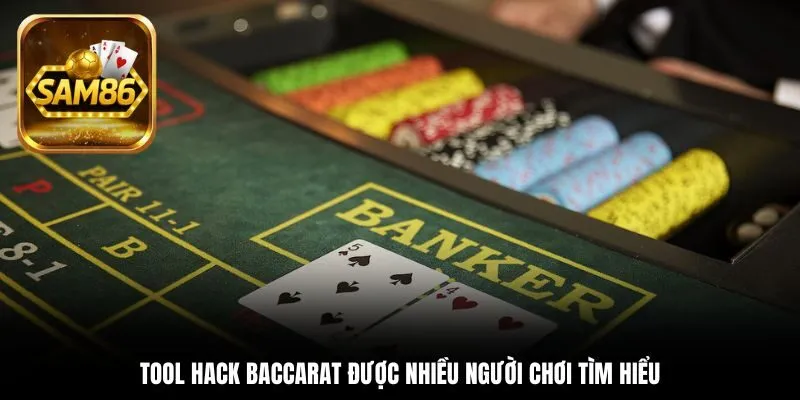 Tool hack Baccarat được nhiều người chơi tìm hiểu