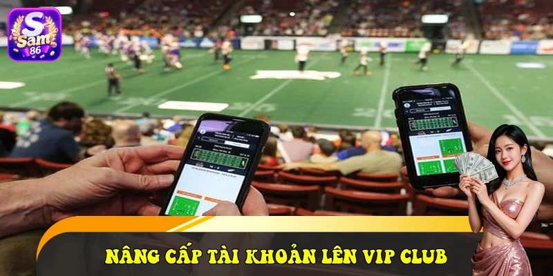 TRANG CHỦ 35 Nâng cấp tài khoản lên thành viên VIP Club